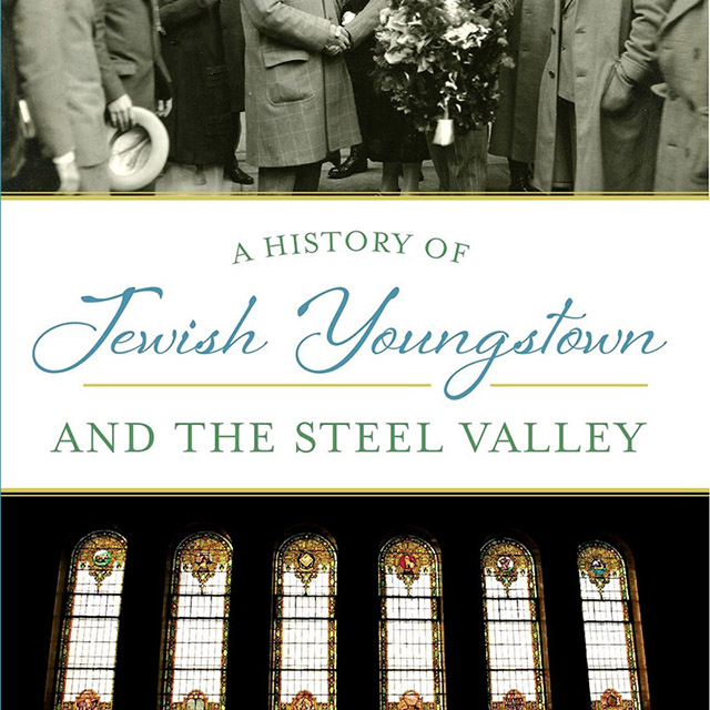 A History of Jewish Youngstown and the Steel Valley