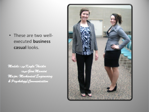 These are two well-executed business casual looks. Models-Kayla Theisler(left) and Gina Mancini(right), Major-Mechanical Engineering and Psychology/Communication