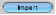 Import button.