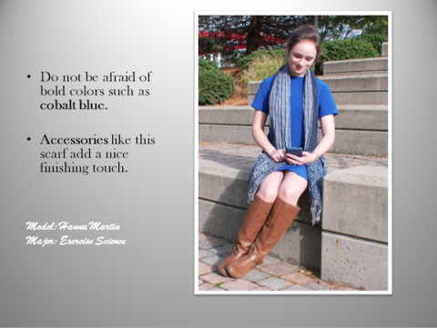 Do not be afraid of bold colors such as cobalt blue. Accessories like this scarf add a nice finishing touch. Model-Hanna Martin, Major-Exercise Science