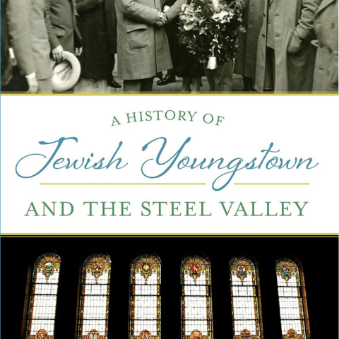 A History of Jewish Youngstown and the Steel Valley